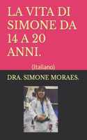 La Vita Di Simone Da 14 a 20 Anni.