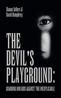 Devil's Playground: Guarding our Kids Against The Inexplicable