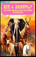Big & Beastly: 20 Giant Animals and Fun Facts to Discover