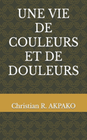 Vie de Couleurs Et de Douleurs