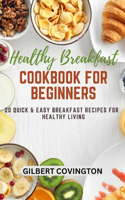 Healthy Breakfast Cookbook for Beginners