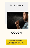 Cough: Understanding the Message the Body Is Sending Through Cough