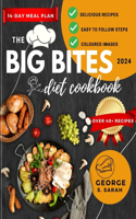Big Bites Diet Cookbook 2024: Wholesome satisfying recipes