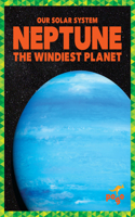 Neptune: The Windiest Planet: (Our Solar System)