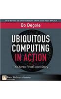 Ubiquitous Computing in Action: The Xerox PrintTicket Story