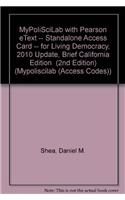 MyLab Political Science with Pearson eText -- Standalone Access Card -- for Living Democracy, 2010 Update, Brief California Edition