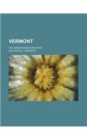 Vermont (Volume 1); The Green Mountain State