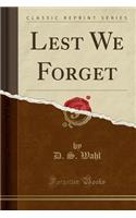 Lest We Forget (Classic Reprint)