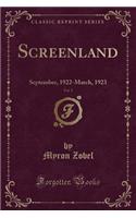 Screenland, Vol. 5: September, 1922-March, 1923 (Classic Reprint)