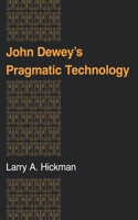 John Dewey S Pragmatic Technology