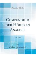 Compendium der Höheren Analysis, Vol. 1 of 2 (Classic Reprint)