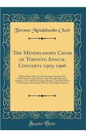 The Mendelssohn Choir of Toronto Annual Concerts 1905-1906: Massey Music Hall, Tuesday Evening, February 13th, Wednesday Evening, February 14th, Saturday Afternoon, February 17th, Saturday Evening, February 17th; The Chorus of the Society in Associ