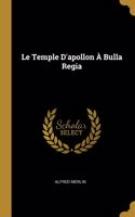 Temple D'apollon À Bulla Regia