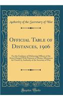 Official Table of Distances, 1906: For the Guidance of Disbursing Officers of the Army Charged With Payment of Money Allowances for Travel, by Authority of the Secretary of War (Classic Reprint)