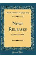 News Releases: July-December 1960 (Classic Reprint)
