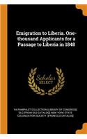 Emigration to Liberia. One-thousand Applicants for a Passage to Liberia in 1848