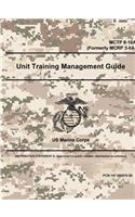 Unit Training Management Guide - MCTP 8-10A (Formerly MCRP 3-0A)