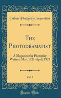 The Photodramatist, Vol. 3: A Magazine for Photoplay Writers; May, 1921-April, 1922 (Classic Reprint)