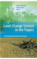 Land Change Science in the Tropics: Changing Agricultural Landscapes