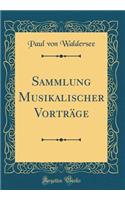 Sammlung Musikalischer VortrÃ¤ge (Classic Reprint)