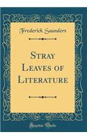 Stray Leaves of Literature (Classic Reprint)