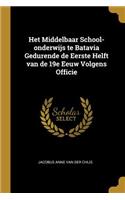 Het Middelbaar School-onderwijs te Batavia Gedurende de Eerste Helft van de 19e Eeuw Volgens Officie