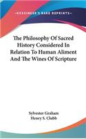 Philosophy Of Sacred History Considered In Relation To Human Aliment And The Wines Of Scripture