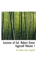 Lectures of Col. Robert Green Ingersoll Volume I: (English)