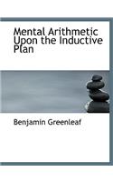 Mental Arithmetic Upon the Inductive Plan: (English)