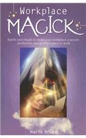 Workplace Magick: Make Your Workplace a Secure and Positive Place to be(English)