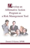 Develop an Affirmative Action Program as a Risk Management Tool