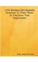 1,261 Business Development Questions To Think About As You Grow Your Organization