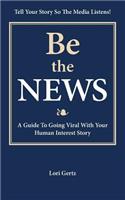 Be the News