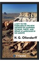 A Key to the Exercises in the New Method of Learning to Read, Write, and Speak a Language in Six ...
