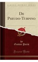 de Pseudo-Turpino (Classic Reprint)