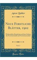 Neue Forstliche Blätter, 1902, Vol. 2: Wöchentliche Rundschau auf dem Gebiete der Forstwirtschaft und Forstwissenschaft (Classic Reprint)