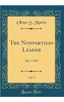 The Nonpartisan Leader, Vol. 9: July 7, 1919 (Classic Reprint)