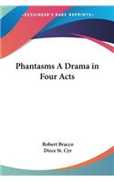 Phantasms A Drama in Four Acts