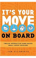 It's Your Move on Board