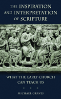 Inspiration and Interpretation of Scripture: What the Early Church Can Teach Us(English)