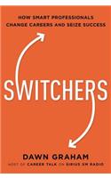 Switchers: How Smart Professionals Change Careers -- And Seize Success