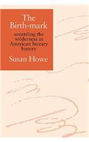 Birth-Mark: Unsettling the Wilderness in American Literary History