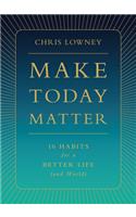 Make Today Matter