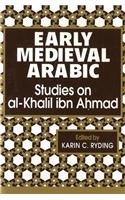 Early Medieval Arabic: Studies on Al-Khalil Ibn Ahmad