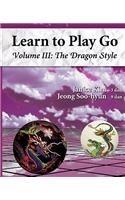 Dragon Style (Learn to Play Go Volume III)