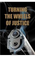 Turning the Wheels of Justice