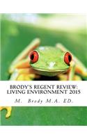 Brody's Regent Review: Living Environment 2015: Regents Review in Less Than 100 Pages