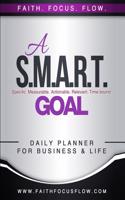 A S.M.A.R.T. Goal 90-Day Planner for Business and Life: 90-Day Edition