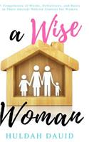 A Wise Woman Builds Her House