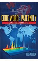 Code Word Paternity: A Presidential Thriller